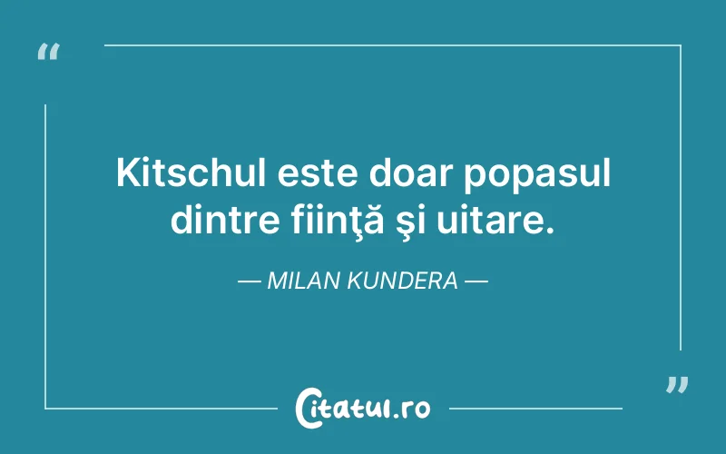 Citat Milan Kundera - citate viata