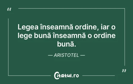Legea este ordine si o lege buna inseamn...