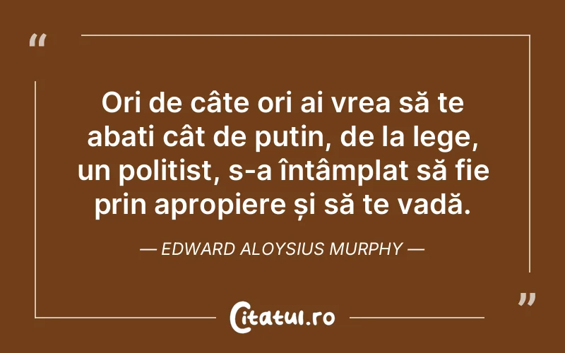 Citat Edward Aloysius Murphy - citate viata
