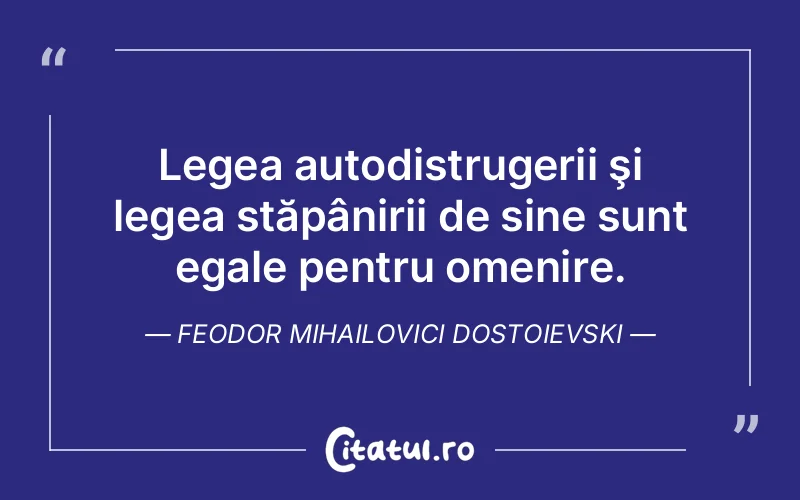 Citat Feodor Mihailovici Dostoievski - citate viata
