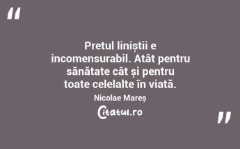 Prețul liniștii e incomensurabil. Atât pentru sănătate cât și pentru toate celelalte în viață. Nicolae Mareș...