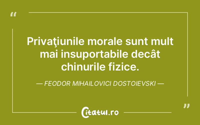 Citat Feodor Mihailovici Dostoievski - citate viata