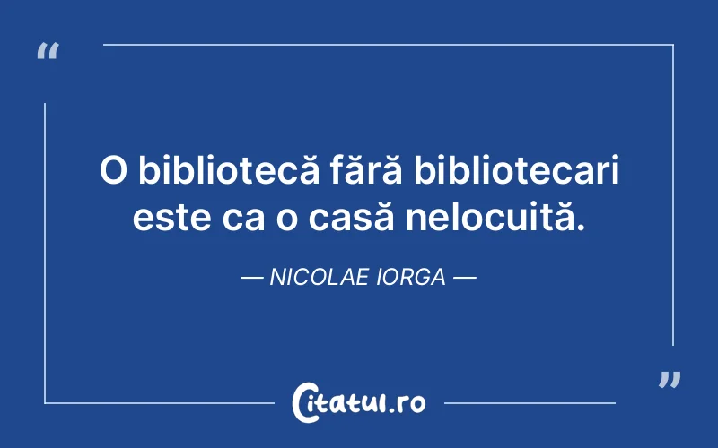 Citat Nicolae Iorga - citate viata