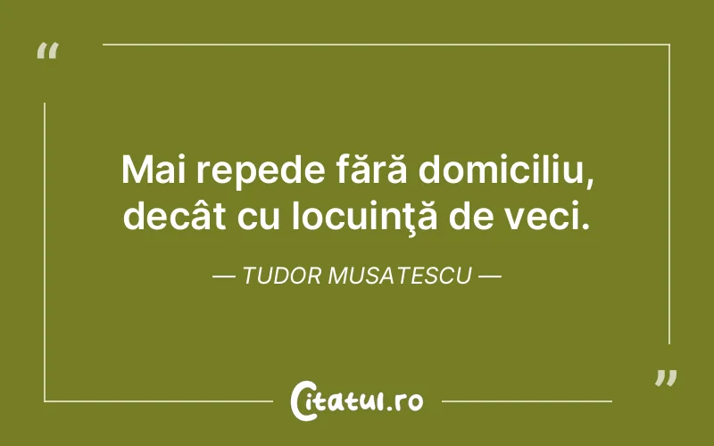 Citat Tudor Musatescu - citate viata