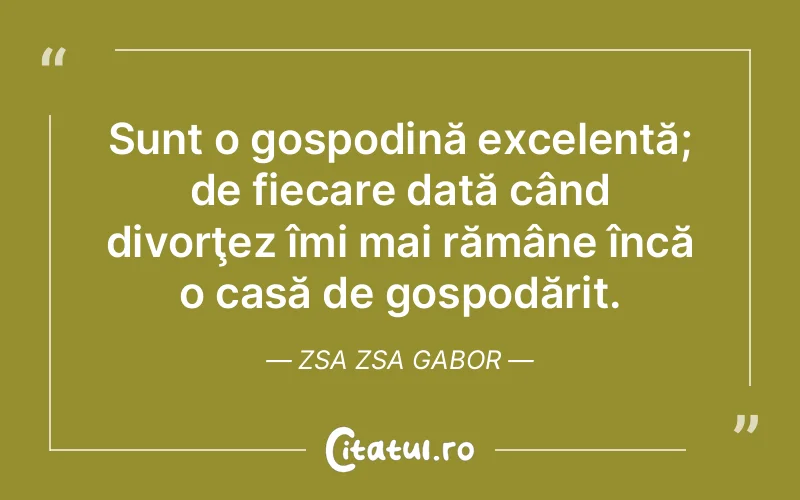 Citat Zsa Zsa Gabor - citate viata