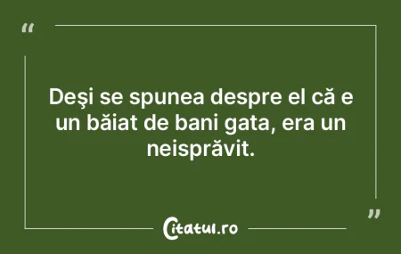 Nu mi-am dorit niciodată să am bani mu...