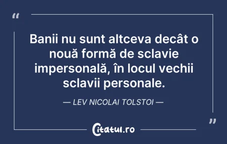 Citeste si: Banii sunt rădăcina tuturor relelor, îns...