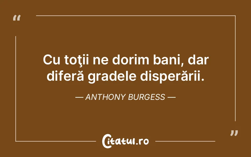 Citat Anthony Burgess - citate viata