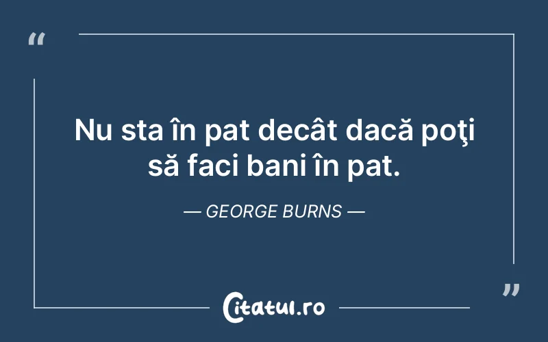 Citat George Burns - citate viata