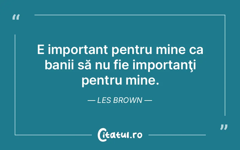 Citat Les Brown - citate viata