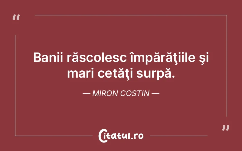 Citat Miron Costin - citate viata
