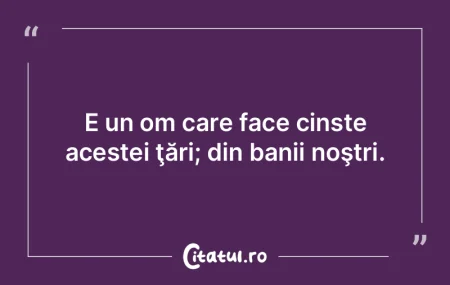 Aşa am spus şi noi, că banii nu au va...