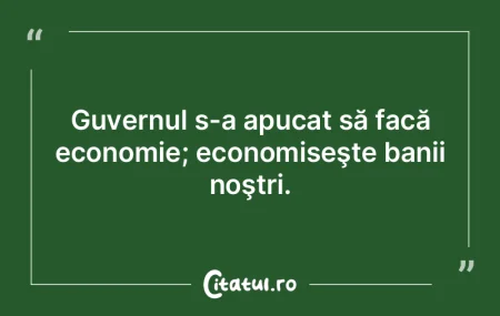 E deja plictisitor să nu ai bani; dacă...