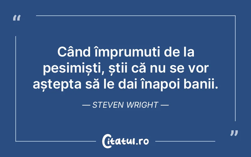 Citat Steven Wright - citate viata