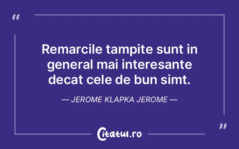 Citat Jerome Klapka Jerome - citate viata