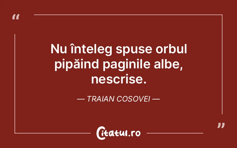 Citat Traian Cosovei - citate viata
