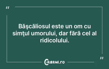 Nu e suficient să ai simţul umorului, ...