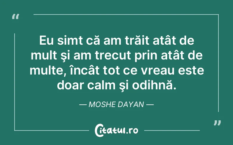 Citat Moshe Dayan - citate viata