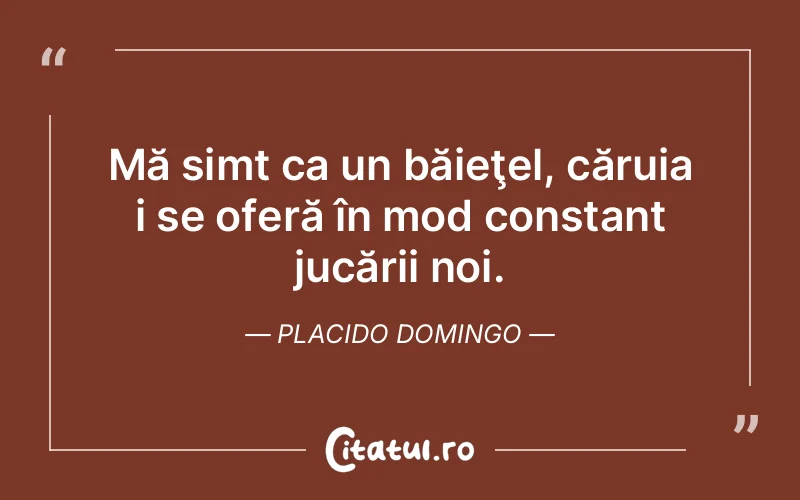 Citat Placido Domingo - citate viata