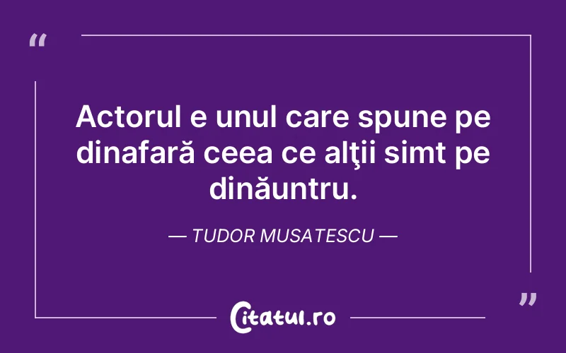 Citat Tudor Musatescu - citate viata