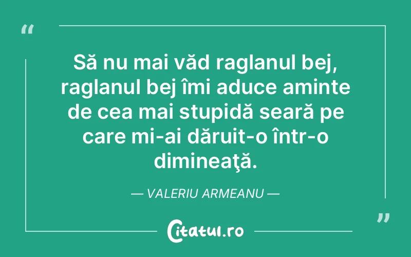 Citat Valeriu Armeanu - citate viata