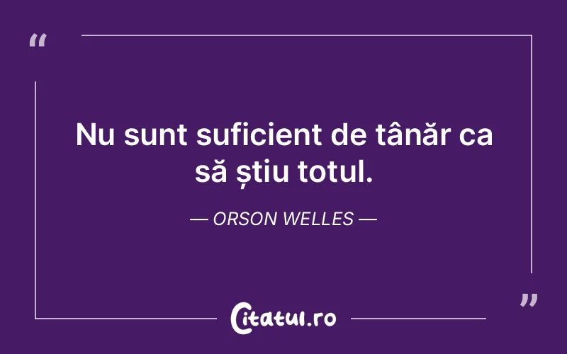 Citat Orson Welles - citate viata