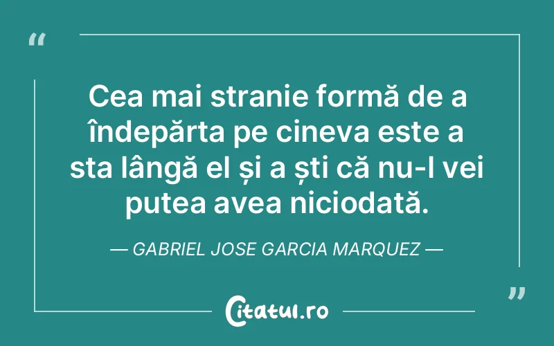 Citat Gabriel Jose Garcia Marquez - citate viata
