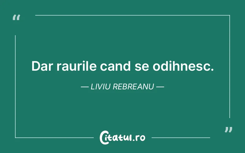 Citat Liviu Rebreanu - citate viata
