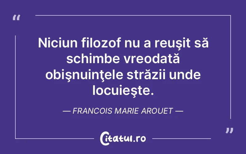 Citat Francois Marie Arouet - citate viata