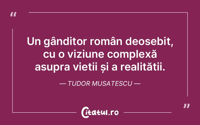 Citat Tudor Musatescu - citate viata