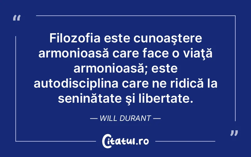 Citat Will Durant - citate viata