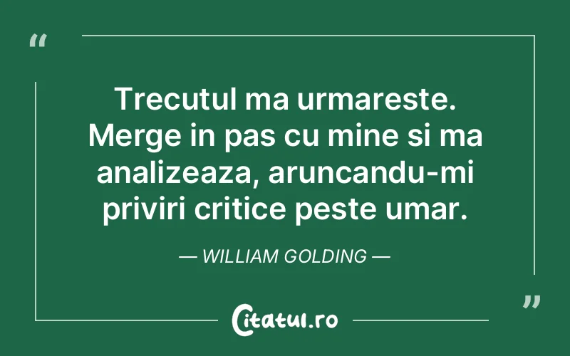 Citat William Golding - citate viata