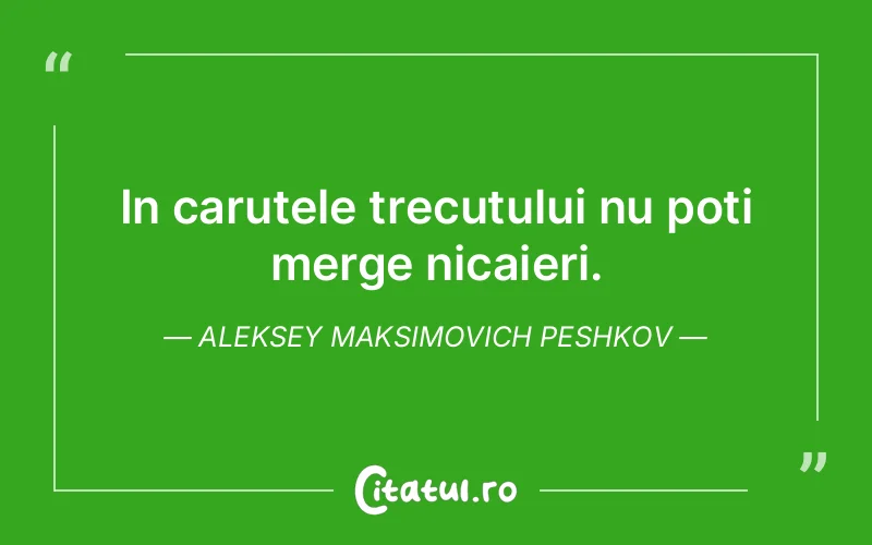 Citat Aleksey Maksimovich Peshkov - citate viata