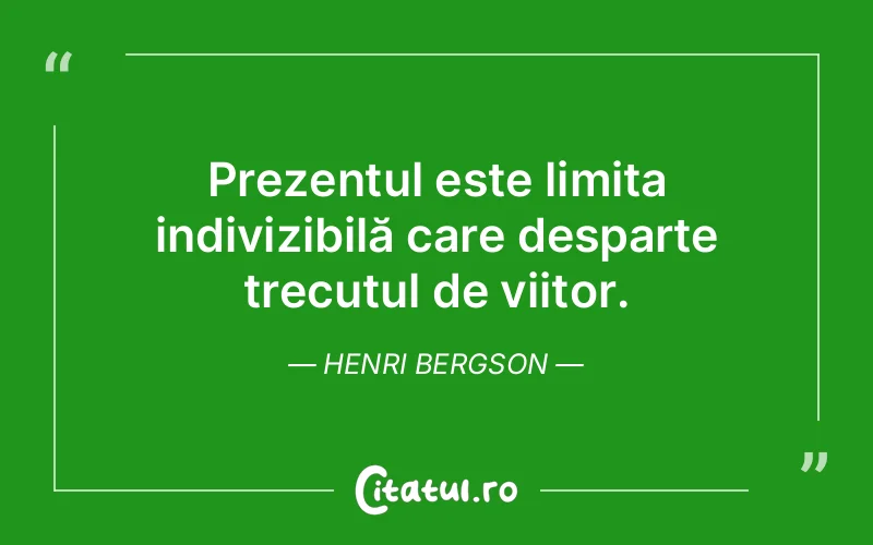 Citat Henri Bergson - citate viata