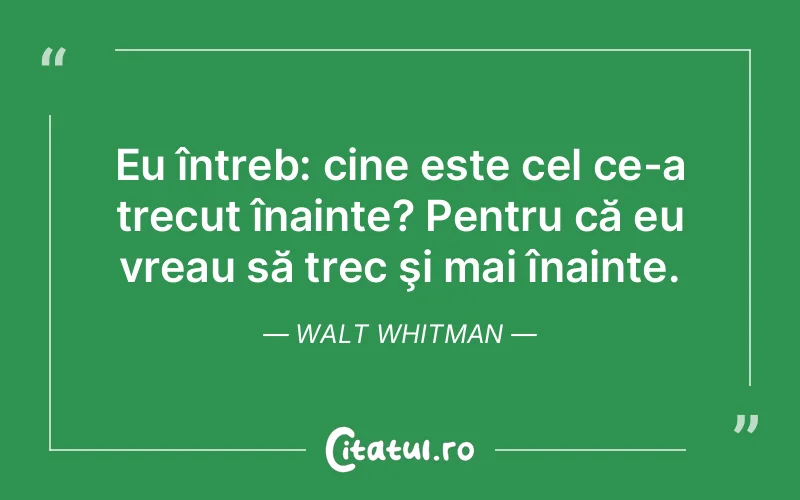Citat Walt Whitman - citate viata