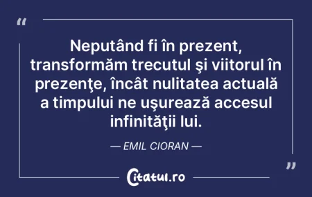 E greu sa trăieşti în prezent, inutil...