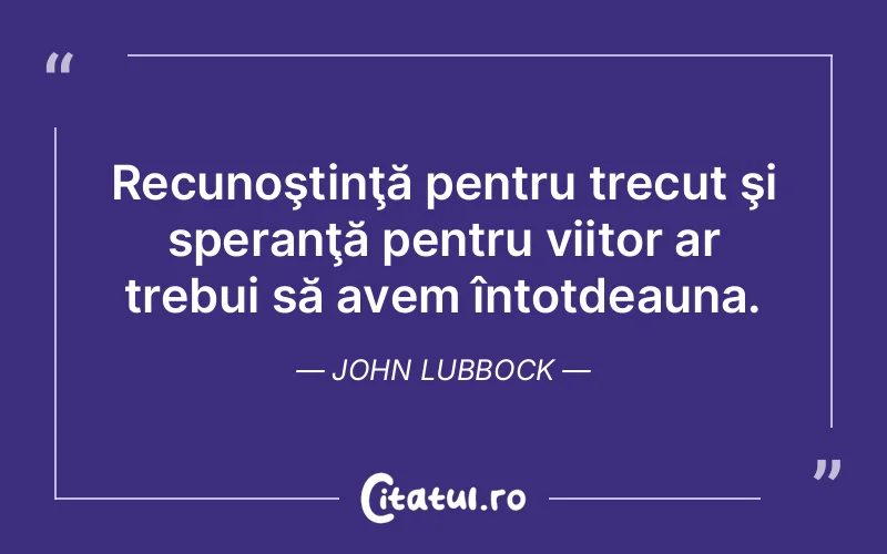 Citat John Lubbock - citate viata
