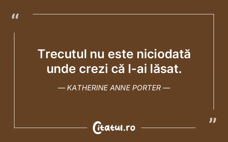 Citat Katherine Anne Porter - citate viata
