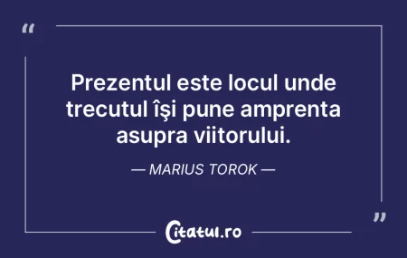 Viitorul își are rădăcinile în ceea... Viitorul își are rădăcinile în ceea...
