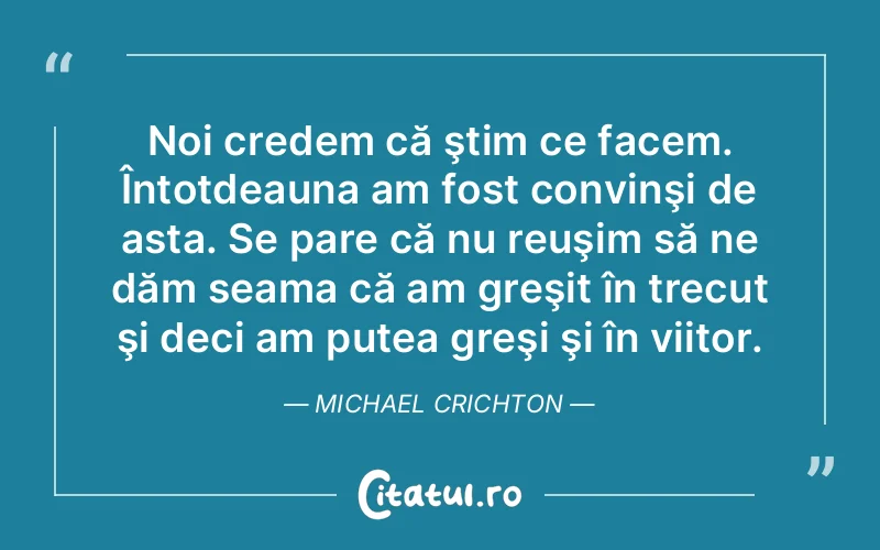 Citat Michael Crichton - citate viata