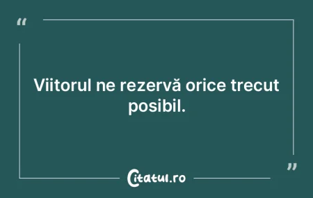 Am impresia că trăim în trecut; în t... Am impresia că trăim în trecut; în t...