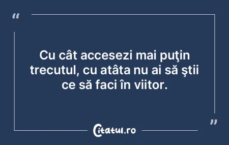 Să nu uităm niciodată trecutul, pentr... Să nu uităm niciodată trecutul, pentr...