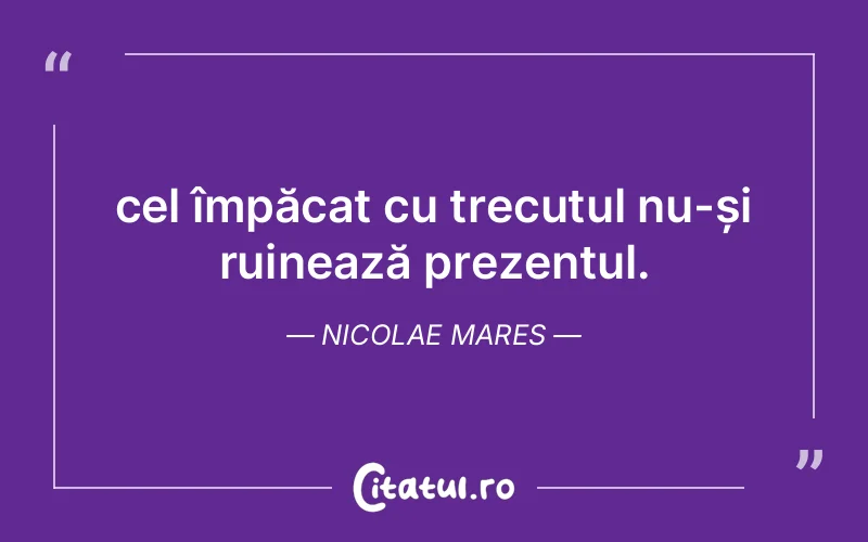 Citat Nicolae Mares - citate viata