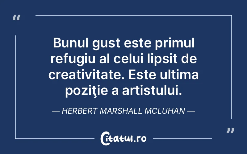 Citat Herbert Marshall Mcluhan - citate viata