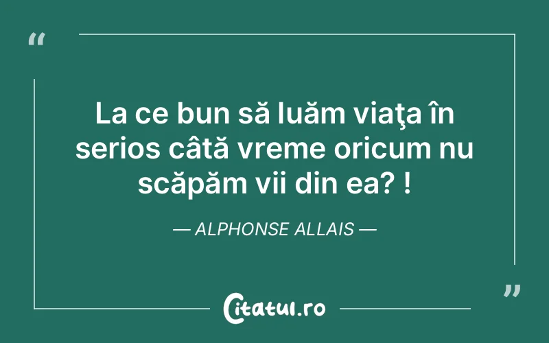 Citat Alphonse Allais - citate viata