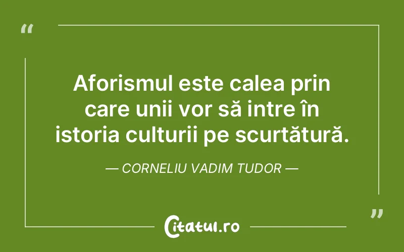 Citat Corneliu Vadim Tudor - citate viata