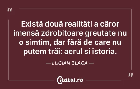 Nemuritori prin ce facem, istoria ne în... Nemuritori prin ce facem, istoria ne în...