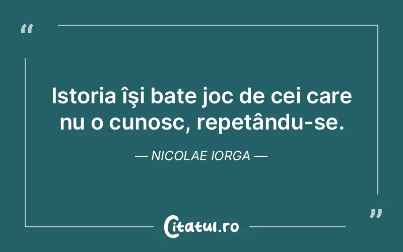 Citat Nicolae Iorga - citate viata