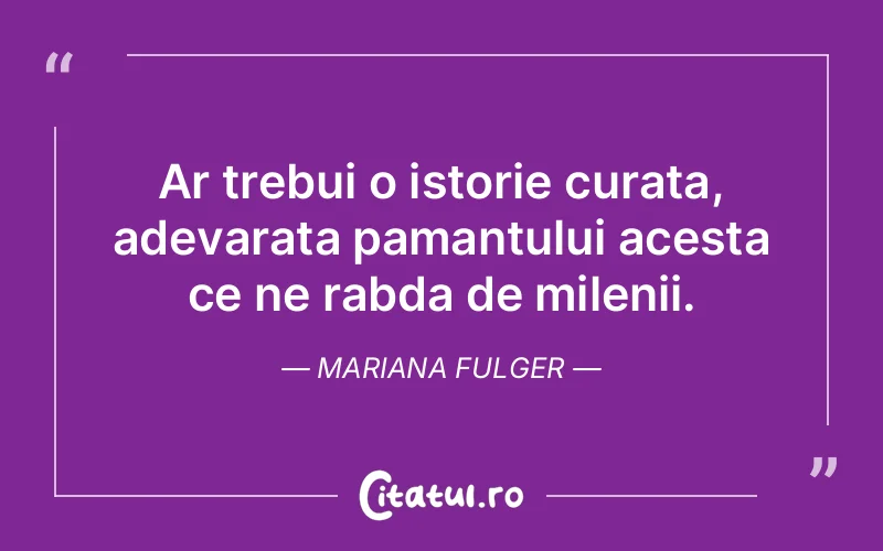 Citat Mariana Fulger - citate viata