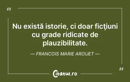 Ceea ce exista este istorie. Andre Malra...